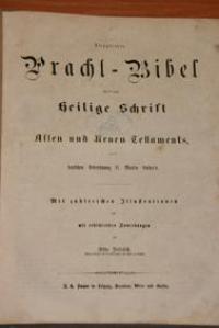 Illustrierte Pracht-Bibel oder die ganze Heilige Schrift des Alten und Neuen Testaments nach der deutschen Übersetzung D. Martin Luthers
