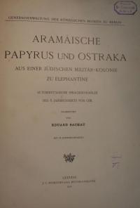 Aramäische Papyrus und Ostraka aus einer jüdischen Militär-Kolonie zu Elephantine