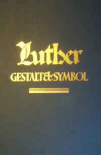 Luther. Gestalt und Symbol