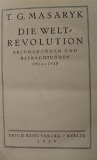 Die Welt-Revolution. Erinnerungen und Betrachtungen 1914-1918