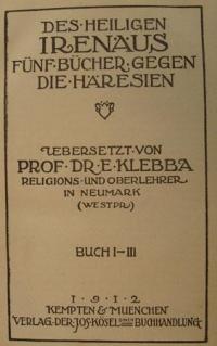 Bibliothek der Kirchenväter. Des Heiligen Irenaus Fünf Bücher gegen die Häresien Bd. I