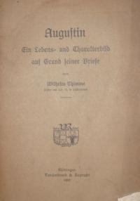 Augustin. Ein Lebens- und Charakterbild auf Grund seiner Briefe