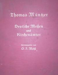 Tomas Müntzer. Deutsche Messen und Kirchenämter