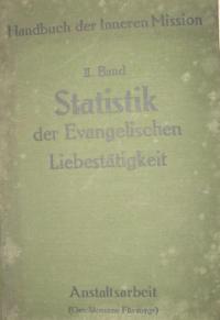 Handbuch der Inneren Mission. Bd. 2 – Statistik der Evangelischen Liebestätigkeit